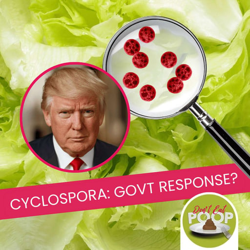 Cyclospora Outbreak: Why the White House Went Silent | Episode 182
