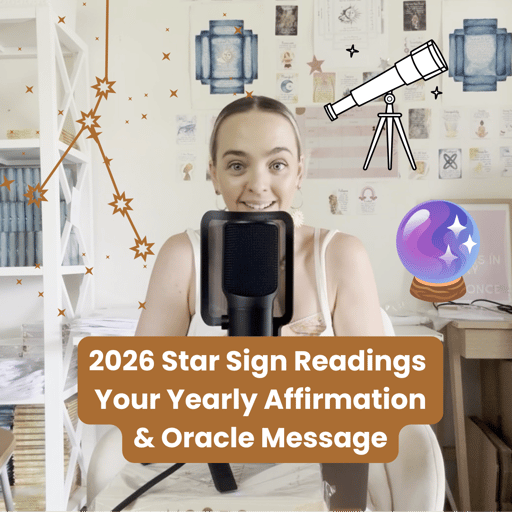 2026 Star Sign Readings ~ Your Yearly Affirmation & Oracle Message