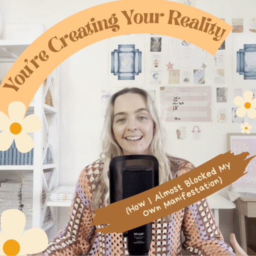 You're Creating Your Reality (How I Almost Blocked My Own Manifestation) 