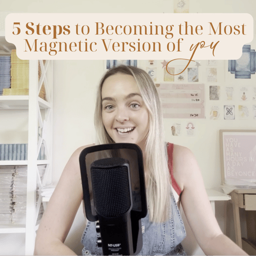 Five Steps to Becoming the Most Magnetic Version of You