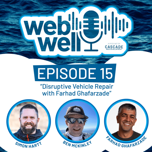 The WebWell Podcast, Episode 15 - "Disruptive Vehicle Repair with Farhad Ghafarzade"