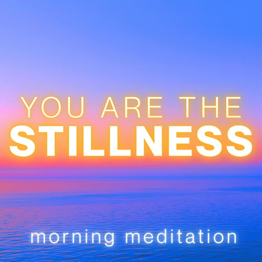 You Are the Stillness | 10 Minute Morning Meditation to Clear Your Mind