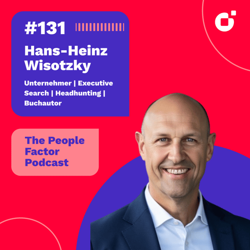#131 - Hans-Heinz Wisotzky | Warum verlassen Menschen Unternehmen und warum bleiben sie da?
