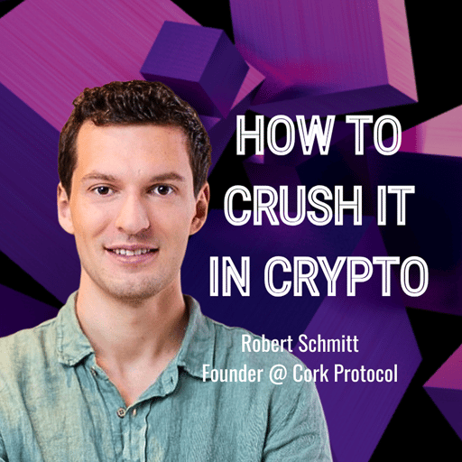 Cork Protocol's Rob Schmitt's secrets to crushing It in crypto