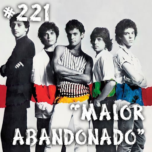 Farelos Musicais #221 - Maior Abandonado (Barão Vermelho)