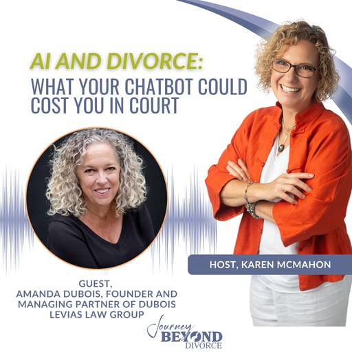 AI and Divorce: What Your Chatbot Could Cost You in Court with Amanda DuBois