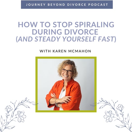 How to Stop Spiraling During Divorce (And Steady Yourself Fast)