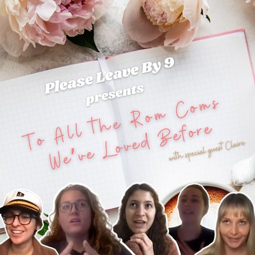 Ep. 30 To All The Rom Coms We've Loved Before