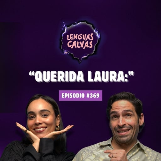 "Querida Laura:" | #369 Lenguas Calvas Podcast