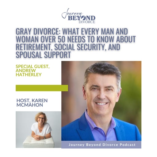 Gray Divorce: What Every Man and Woman Over 50 Needs to Know About Retirement, Social Security, and Spousal Support with Certified Divorce Financial Analyst, Andrew Hatherley