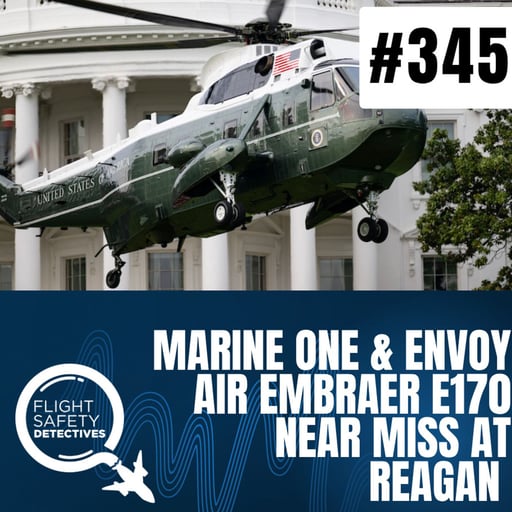 Marine One & Passenger Jet Near Miss at Reagan National NTSB Report Out - Episode 345