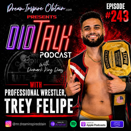 DIOTALK Episode #243 with Professional Wrestler, TRey Felipe.