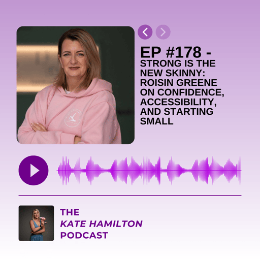 #178 - Strong Is the New Skinny: Roisin Greene on Confidence, Accessibility, and Starting Small
