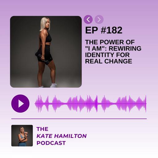 #182 - The Power of "I Am": Rewiring Identity for Real Change