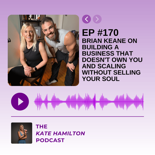 #170 - Brian Keane on Building a Business That Doesn't Own You and Scaling Without Selling Your Soul