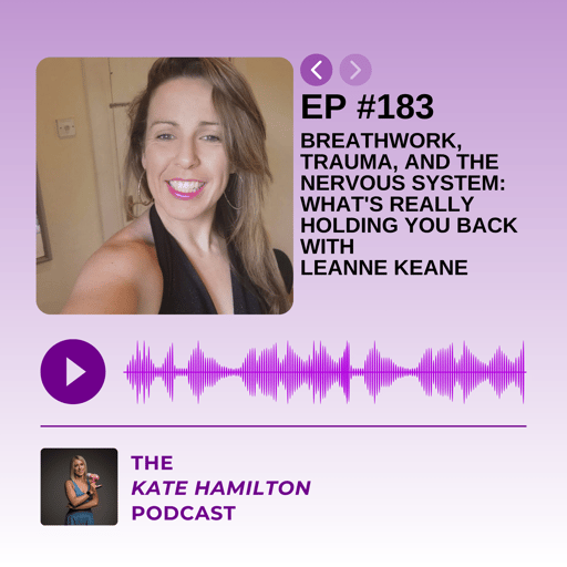 #183 - Breathwork, Trauma, and the Nervous System: What's Really Holding You Back with Leanne Keane