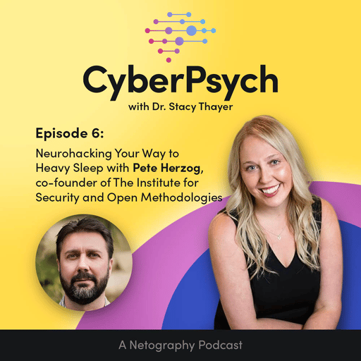 Episode 6 - Neurohacking Your Way to Heavy Sleep with Pete Herzog