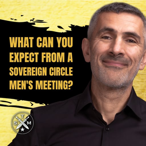SMP 267: Billou & Arpa - What Can You Expect From A Sovereign Circle Men's Meeting?