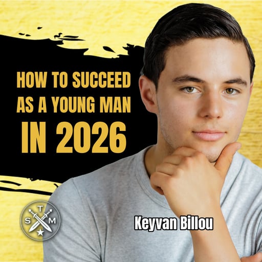 SMP 262: Keyvan Billou - How To Succeed As A Young Man In 2026