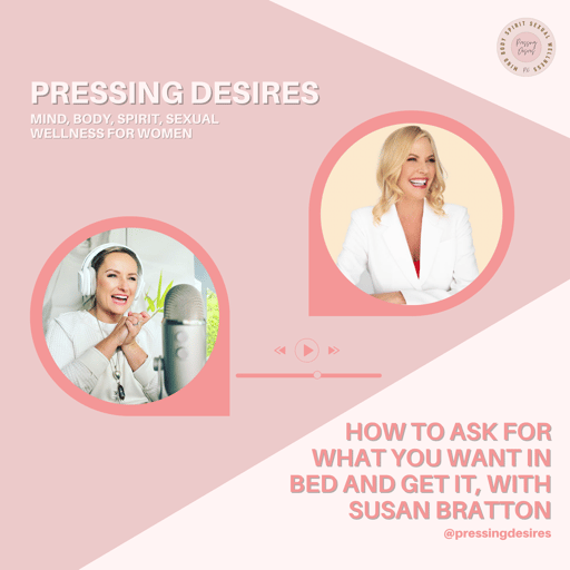 How to ask for what you want in bed and get it, with Susan Bratton