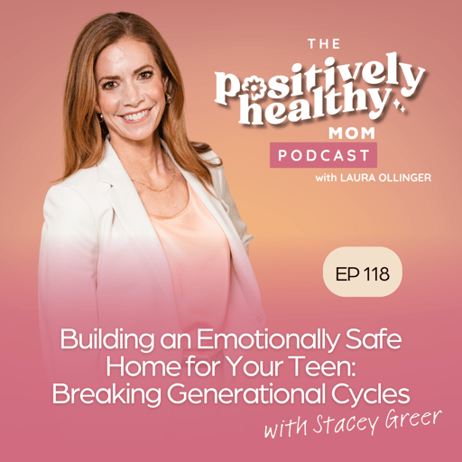 Building an Emotionally Safe Home for Your Teen: Breaking Generational Cycles