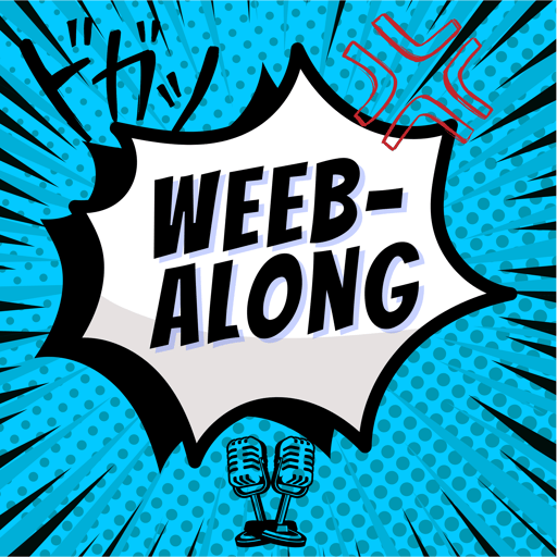 EP. 48 Weeb-Along Finale