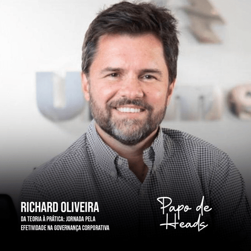 Richard Oliveira - Da Teoria à Prática: Jornada pela Efetividade na Governança Corporativa