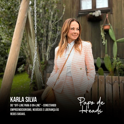 Karla Silva - Do “off-line para o on-line” – Conectando Empreendedorismo, Negócios e Liderança às Redes Sociais.