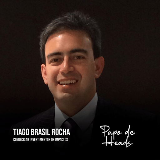Tiago Brasil Rocha - Como Criar Investimentos de Impactos
