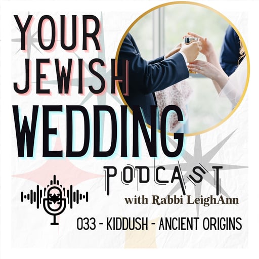 033 - Kiddush (The Blessing Over Wine) - Origins and History