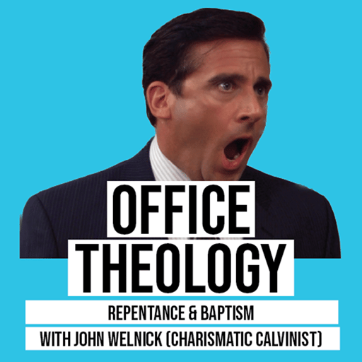 Repentance & Baptism with John Welnick (Charistmatic Calvinist)