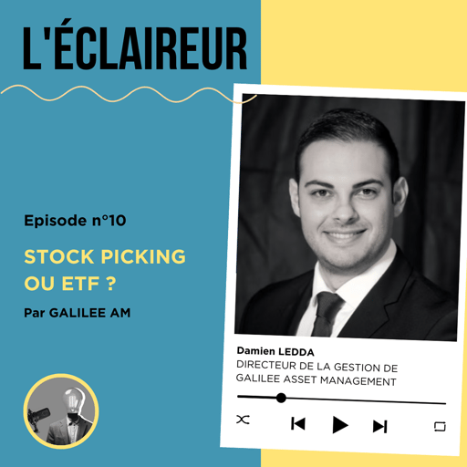 ETF ou stock picking ? Avec Damien LEDDA, Directeur de la Gestion de Galilée AM