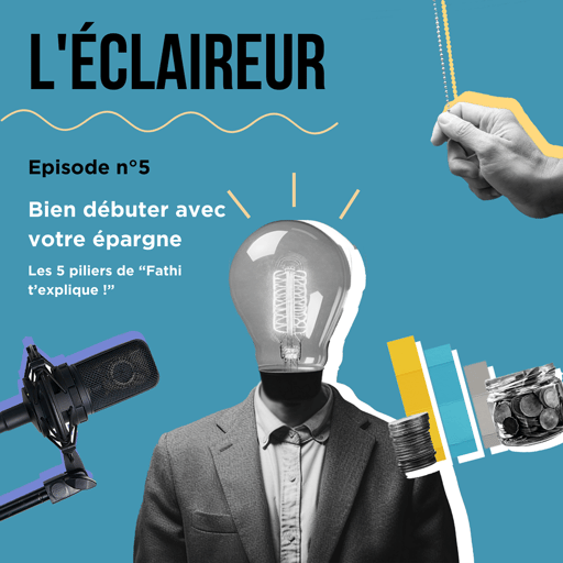 5 piliers pour bien débuter avec votre épargne - "Fathi t'explique !"