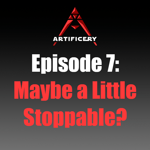 Episode 7: Maybe a LIttle Stoppable?