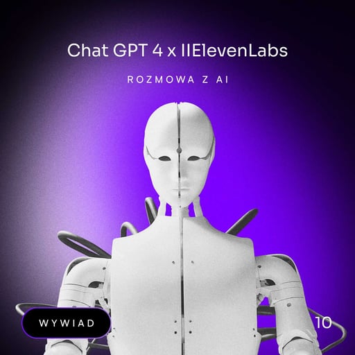 #10 - Chat GPT 4 x IIElevenLabs. Rozmowa z AI