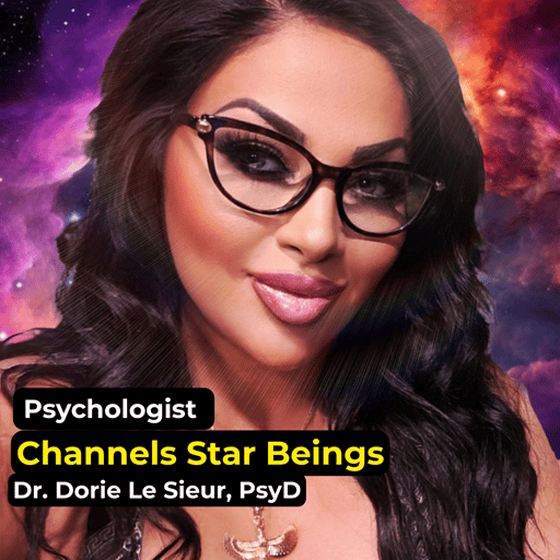 Psychologist. Channels Star Beings. | with Dr. Dorie LeSieur, PsyD