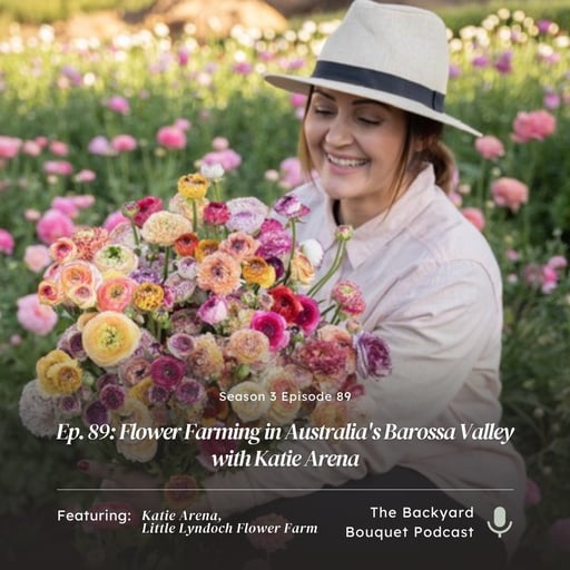 Ep. 89: Flower Farming in Australia's Barossa Valley with Katie Arena