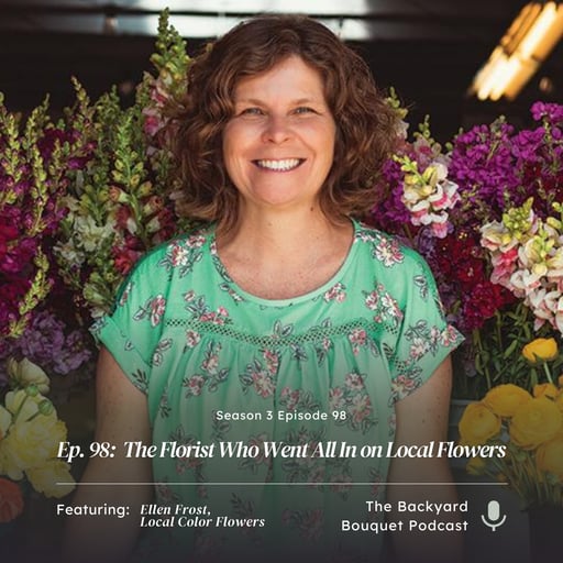 Ep.98: Ellen Frost: The Florist Who Went All In on Local Flowers