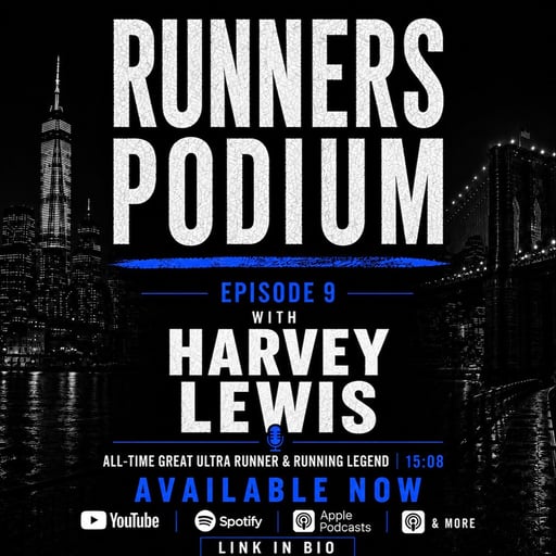 Runners Podium Ep. 9 – Harvey Lewis: All-Time Great Ultra Runner & Running Legend