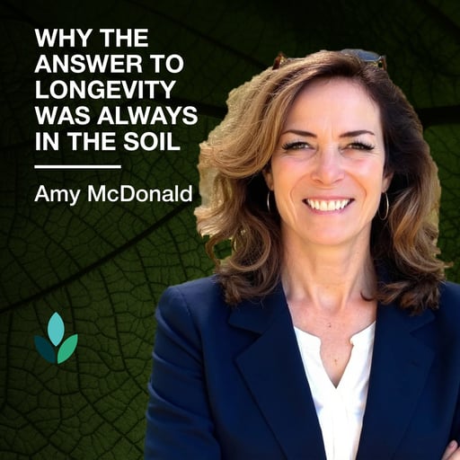 EP45: Longevity Won't Save You. The Soil Might | Amy McDonald
