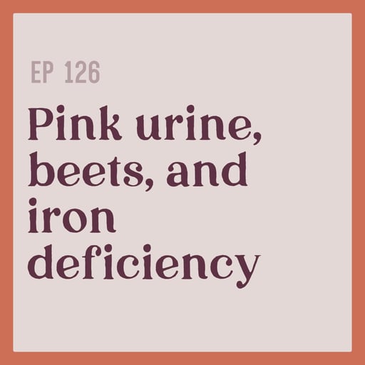 126 | Pink urine, beets, and iron deficiency