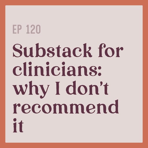 120 | Substack for Clinicians: Why I don't recommend it