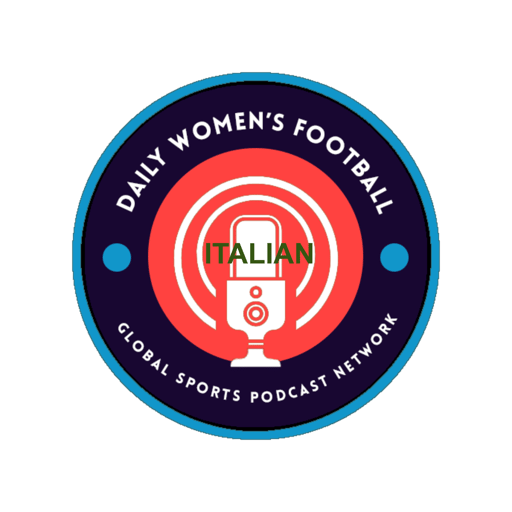 Daily Women Football : Beyond the Pitch Episode 130 The Italian One