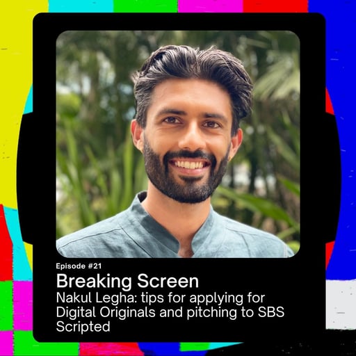 Nakul Legha: tips for applying for Digital Originals and pitching to SBS Scripted