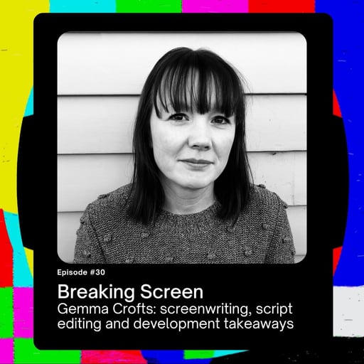 Gemma Crofts: screenwriting, script editing and development takeaways