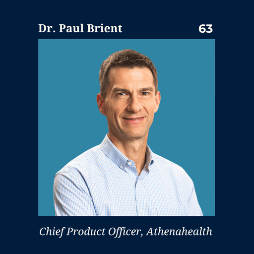 How Doctors Became Unit Secretaries | $18B Athenahealth Chief Product Officer Paul Brient
