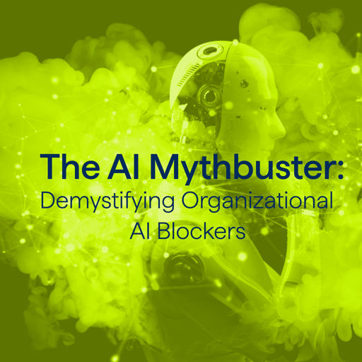 The AI MythBuster: Demystifying Organizational AI Blockers