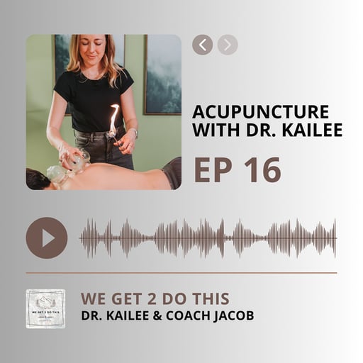 16 | Acupuncture with Dr. Kailee