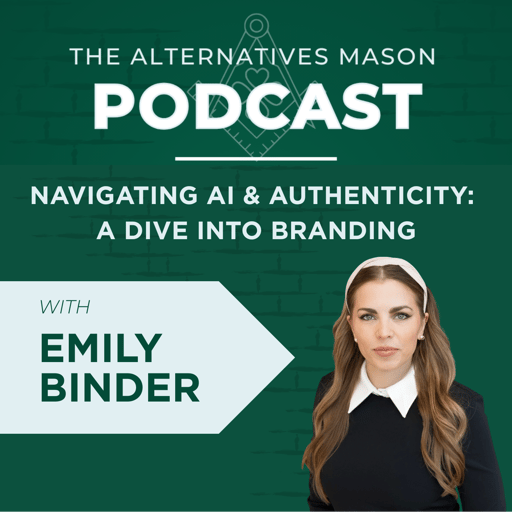 The Alternatives Mason: Building Alts Knowledge Brick by Brick | Episode 31 | Navigating AI & Authenticity: A Dive Into Branding with Emily Binder