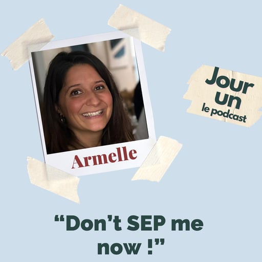 Jour un, ép. 3 - Armelle : "Don't SEP me now !"
